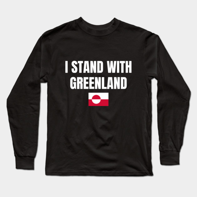 I Stand With Greenland Long Sleeve T-Shirt by Creatifly Graphic Tees
