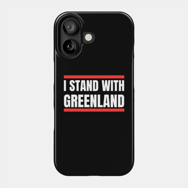 I Stand With Greenland Phone Case by Creatifly Graphic Tees