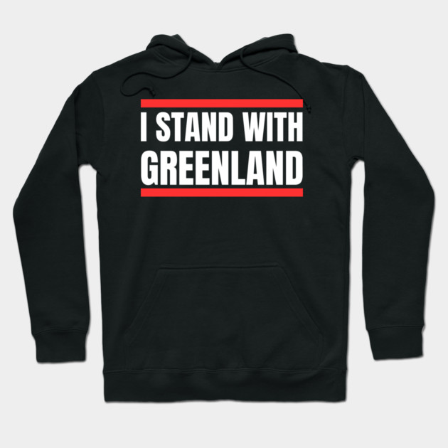 I Stand With Greenland Hoodie by Creatifly Graphic Tees