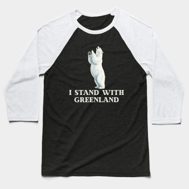 I Stand With Greenland Baseball T-Shirt by Creatifly Graphic Tees