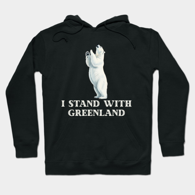 I Stand With Greenland Hoodie by Creatifly Graphic Tees