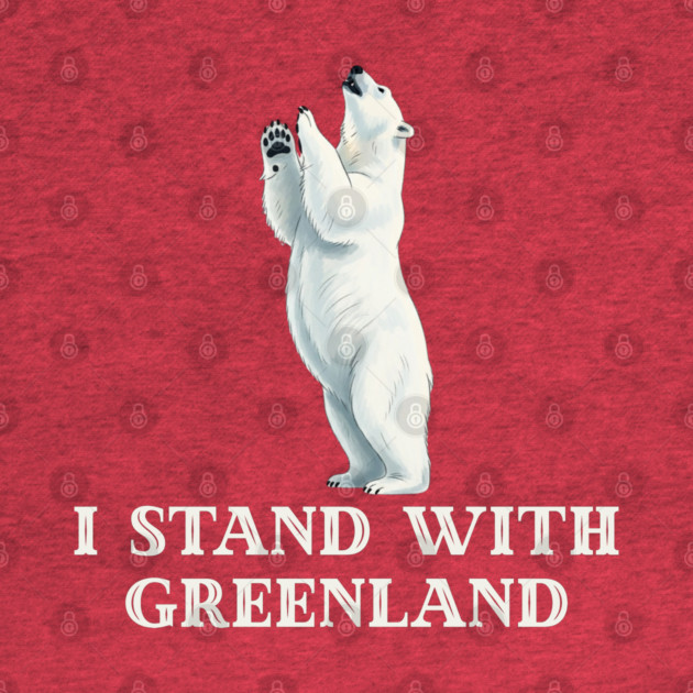 I Stand With Greenland by Creatifly Graphic Tees