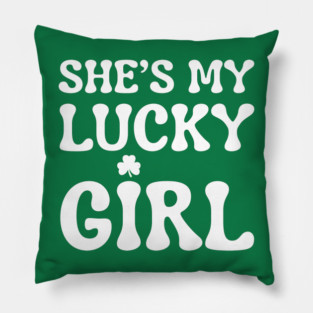 She’s My Lucky Girl St Patricks Day Pillow
