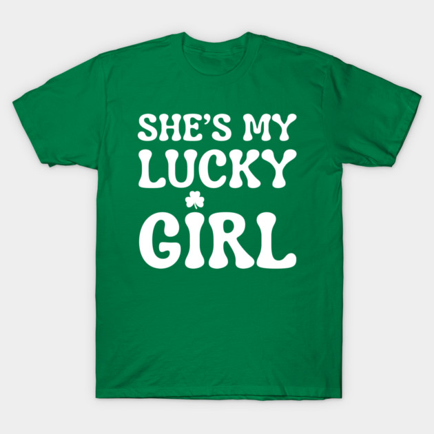 She’s My Lucky Girl St Patricks Day T-Shirt by Creatifly Graphic Tees
