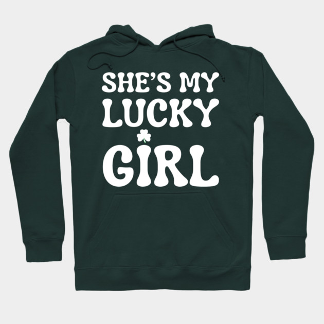 She’s My Lucky Girl St Patricks Day Hoodie by Creatifly Graphic Tees