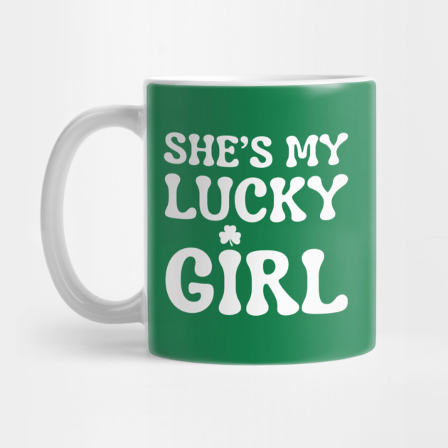 She’s My Lucky Girl St Patricks Day by Creatifly Graphic Tees