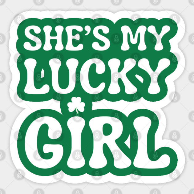 She’s My Lucky Girl St Patricks Day Sticker by Creatifly Graphic Tees