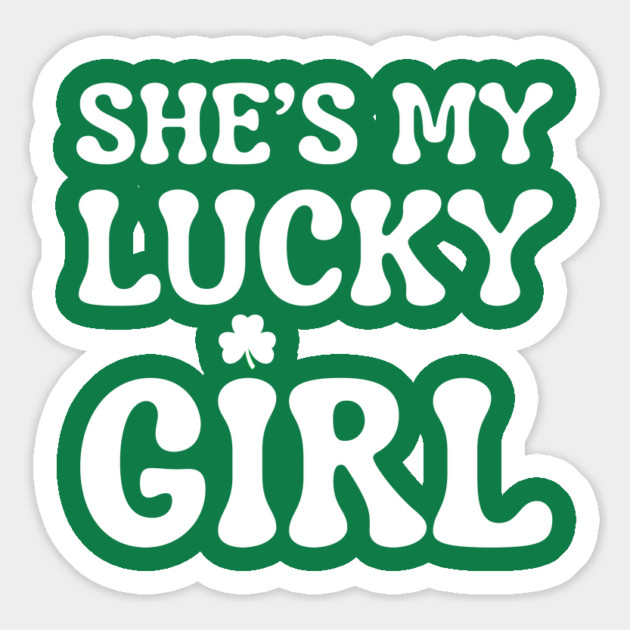 She’s My Lucky Girl St Patricks Day Magnet by Creatifly Graphic Tees