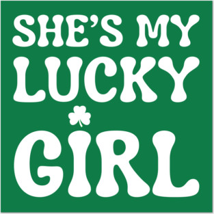 She’s My Lucky Girl St Patricks Day Posters and Art