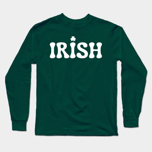 Irish St Patricks Day Long Sleeve T-Shirt by Creatifly Graphic Tees