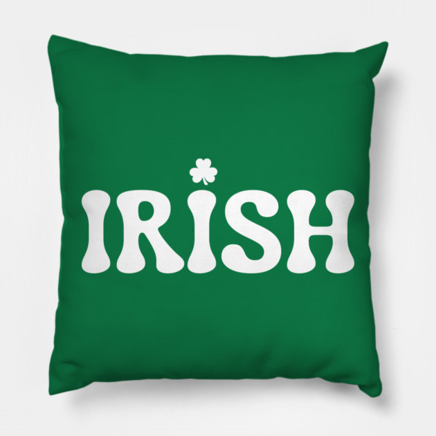 Irish St Patricks Day Pillow by Creatifly Graphic Tees