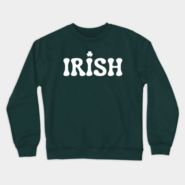 Irish St Patricks Day Crewneck Sweatshirt by Creatifly Graphic Tees