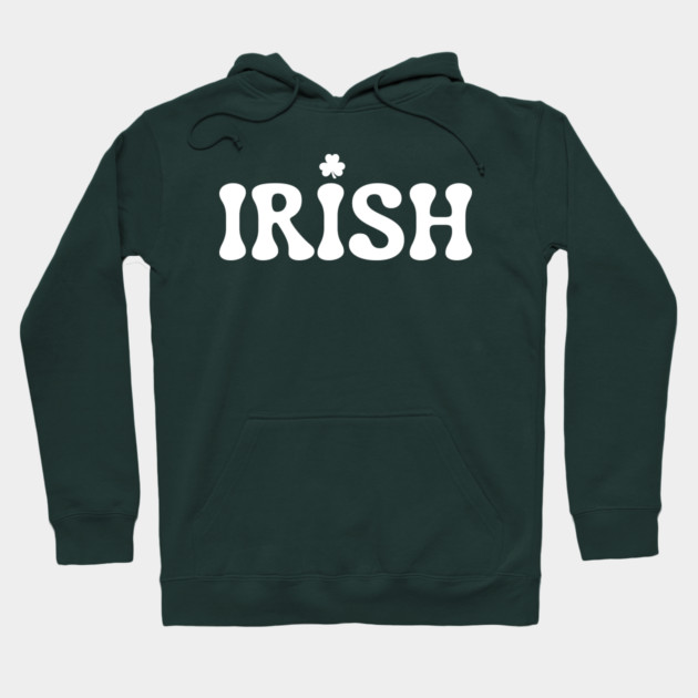 Irish St Patricks Day Hoodie by Creatifly Graphic Tees