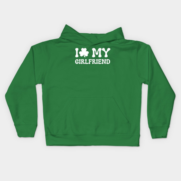 I Love My Girlfriend - St Patricks Day Kids Hoodie by Creatifly Graphic Tees