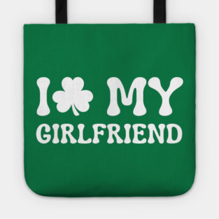 I Love My Girlfriend - St Patricks Day Tote