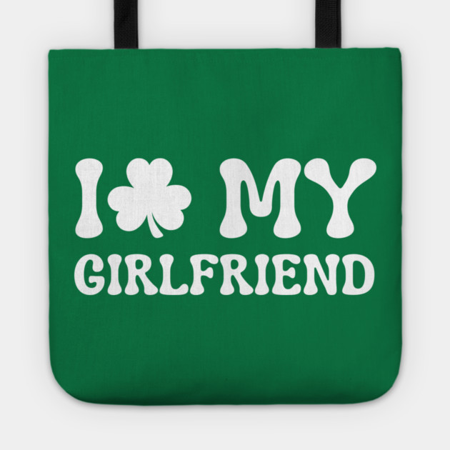 I Love My Girlfriend - St Patricks Day Tote by Creatifly Graphic Tees
