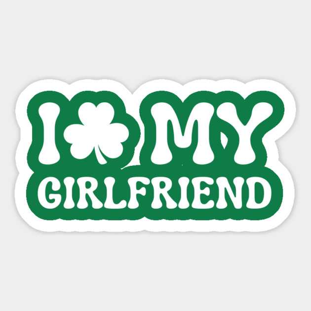 I Love My Girlfriend - St Patricks Day Magnet by Creatifly Graphic Tees