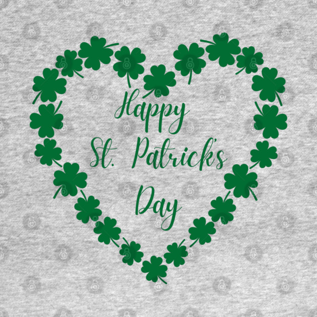 Happy St. Patrick’s Day Shamrock Heart by Creatifly Graphic Tees
