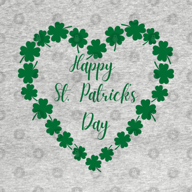 Happy St. Patrick’s Day Shamrock Heart by Creatifly Graphic Tees