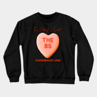 THE BS - This Podcast Is Sweet Crewneck Sweatshirt