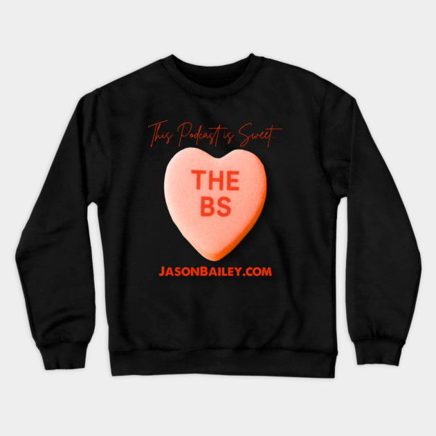 THE BS - This Podcast Is Sweet Crewneck Sweatshirt by BPX (Bailey Podcast XChange) Merch