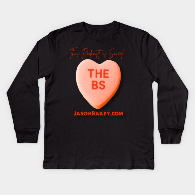 THE BS - This Podcast Is Sweet Kids Long Sleeve T-Shirt by BPX (Bailey Podcast XChange) Merch