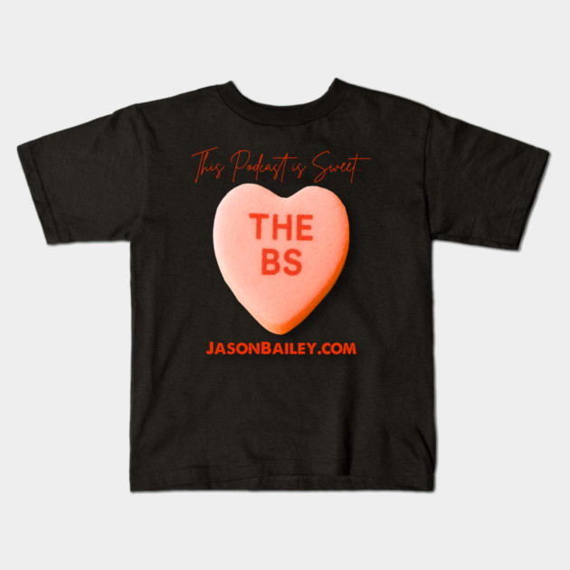 THE BS - This Podcast Is Sweet Kids T-Shirt by BPX (Bailey Podcast XChange) Merch