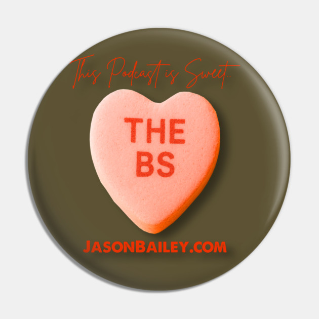 THE BS - This Podcast Is Sweet Pin by BPX (Bailey Podcast XChange) Merch