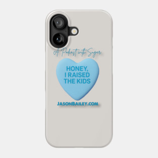 HONEY, I RAISED THE KIDS "A Podcast With Sugar" Phone Case
