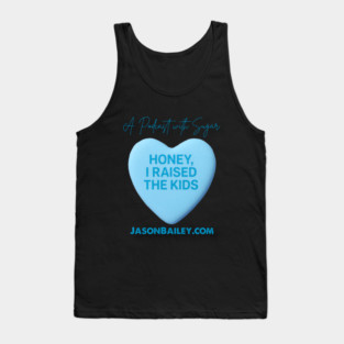 HONEY, I RAISED THE KIDS "A Podcast With Sugar" Tank Top