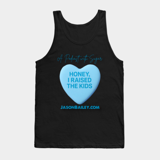 HONEY, I RAISED THE KIDS "A Podcast With Sugar" Tank Top by BPX (Bailey Podcast XChange) Merch