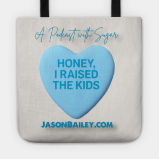 HONEY, I RAISED THE KIDS "A Podcast With Sugar" Tote