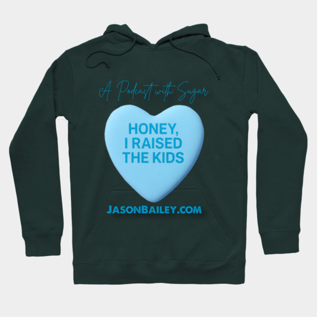 HONEY, I RAISED THE KIDS "A Podcast With Sugar" Hoodie by BPX (Bailey Podcast XChange) Merch