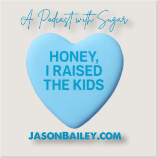HONEY, I RAISED THE KIDS "A Podcast With Sugar" Posters and Art