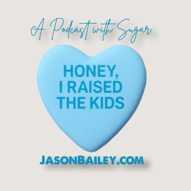 HONEY, I RAISED THE KIDS "A Podcast With Sugar" by BPX (Bailey Podcast XChange) Merch