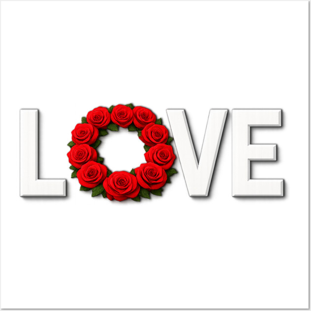 Roses of Love Celebrate Romance and Affection Wall Art by Art2Wear