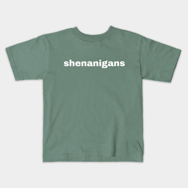 Shenanigans Typography Kids T-Shirt by Creatifly Graphic Tees