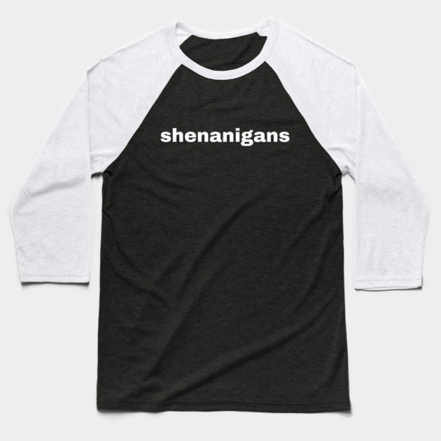 Shenanigans Typography Baseball T-Shirt by Creatifly Graphic Tees