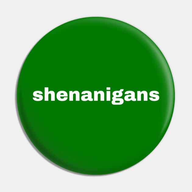 Shenanigans Typography Pin by Creatifly Graphic Tees