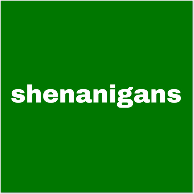 Shenanigans Typography Wall Art by Creatifly Graphic Tees