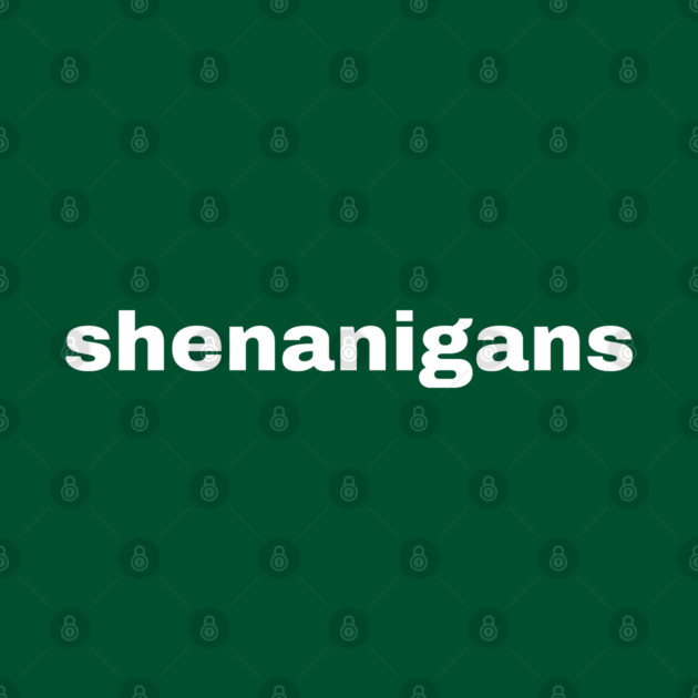 Shenanigans Typography by Creatifly Graphic Tees