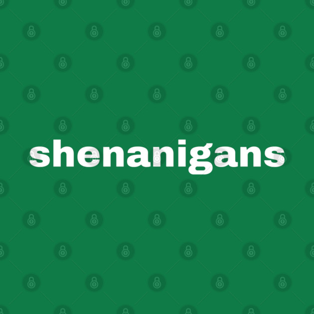 Shenanigans Typography by Creatifly Graphic Tees