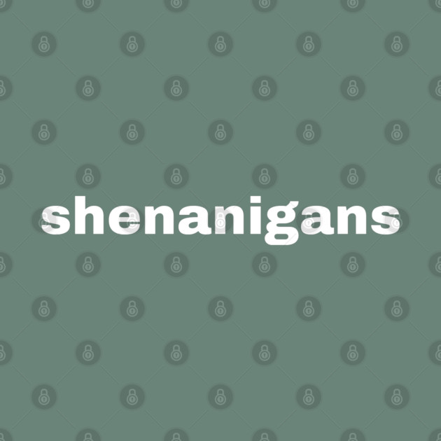 Shenanigans Typography by Creatifly Graphic Tees