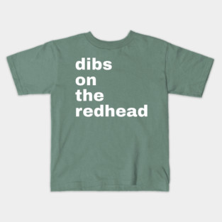 Dibs On The Redhead Kids T-Shirt