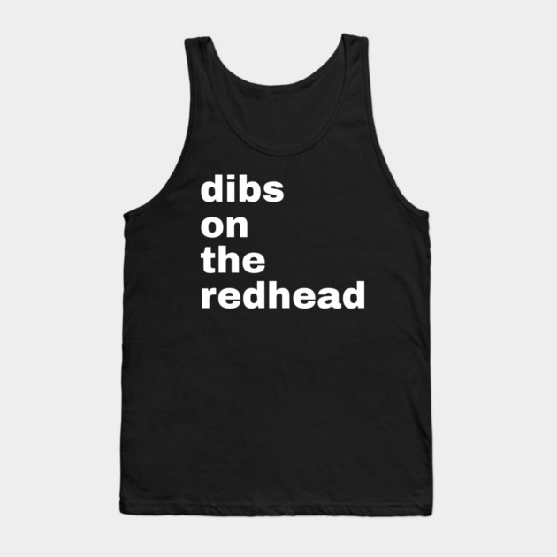 Dibs On The Redhead Tank Top by Creatifly Graphic Tees