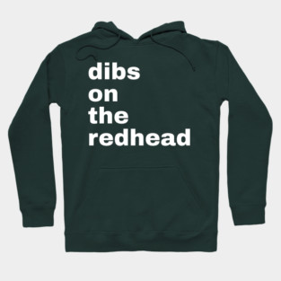 Dibs On The Redhead Hoodie
