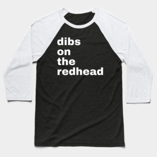 Dibs On The Redhead Baseball T-Shirt
