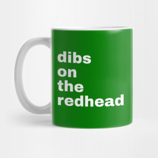 Dibs On The Redhead Mug