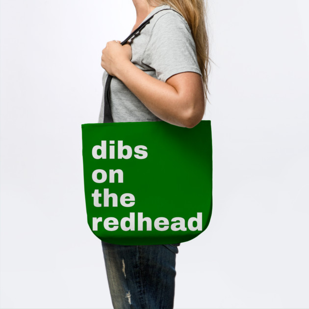 Dibs On The Redhead by Creatifly Graphic Tees