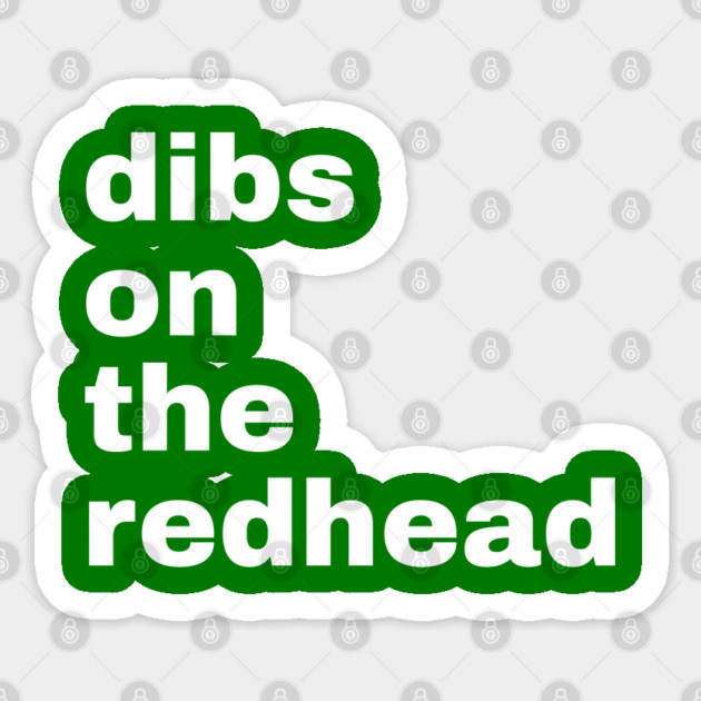 Dibs On The Redhead Sticker by Creatifly Graphic Tees